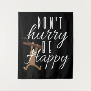 Sloth - Don't Hurry Be Happy Tapestry
