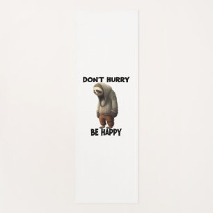 Sloth Dont Hurry Be Happy Yoga Mat