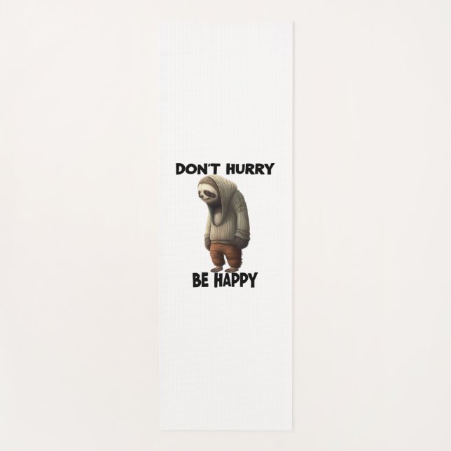 Sloth Dont Hurry Be Happy  Yoga Mat (Front)
