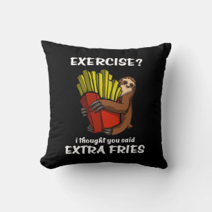 Sloth Exercise I Thought You Said Extra Fries Cushion