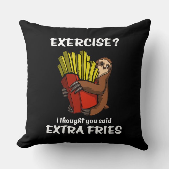 Sloth Exercise I Thought You Said Extra Fries Cushion (Front)