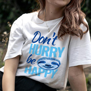 Sloth face don't hurry be happy blue T-Shirt