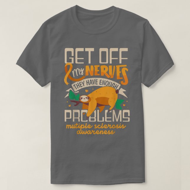 Sloth Get Off My Nerves They Have Enough Problem M T-Shirt (Design Front)