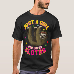 Sloth Gifts For Women Who Love Sloths Just A Girl T-Shirt