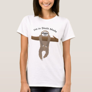 Sloth Hanging on a Tree Branch, I'm in Sloth Mode T-Shirt
