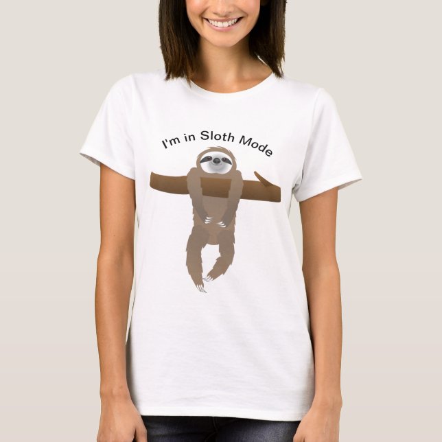 Sloth Hanging on a Tree Branch, I'm in Sloth Mode T-Shirt (Front)