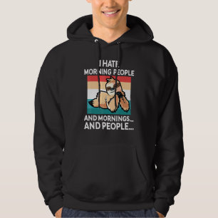 Sloth Hate Morning People and Mornings Tired Sleep Hoodie