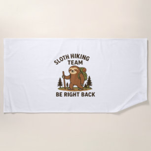 Sloth Hiking Team � Be Right Back Funny Sloth T-S Beach Towel