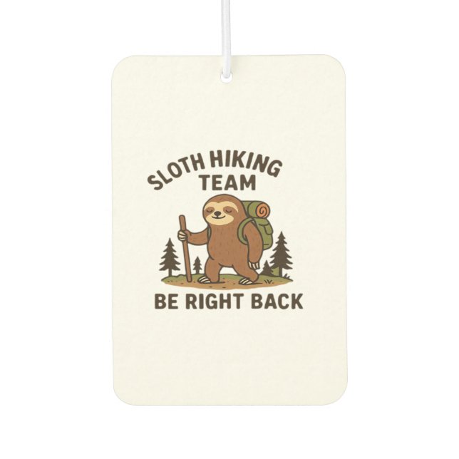 Sloth Hiking Team � Be Right Back  Funny Sloth T-S Car Air Freshener (Front)