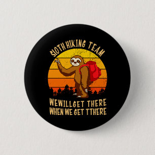 Sloth Hiking Team Get There When Get There 6 Cm Round Badge