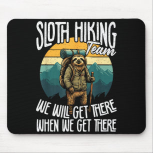 Sloth Hiking Team Get There When Get There Hiking Mouse Mat