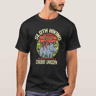 Sloth Hiking Team  Sloth Rides Chubby Unicorn Hiki T-Shirt