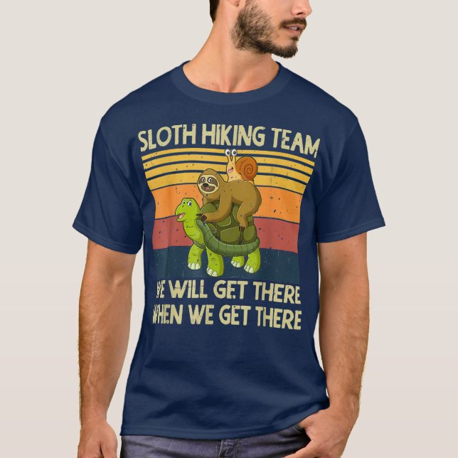 Sloth Hiking Team Themed We will Get There When T-Shirt (Front)