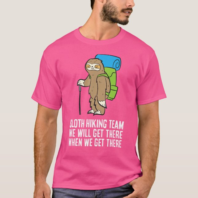 Sloth Hiking Team We Get There When We Get There T-Shirt (Front)