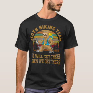 Sloth Hiking Team We Will Get There Hiking T-Shirt