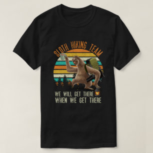 Sloth Hiking Team We Will Get There  T-Shirt