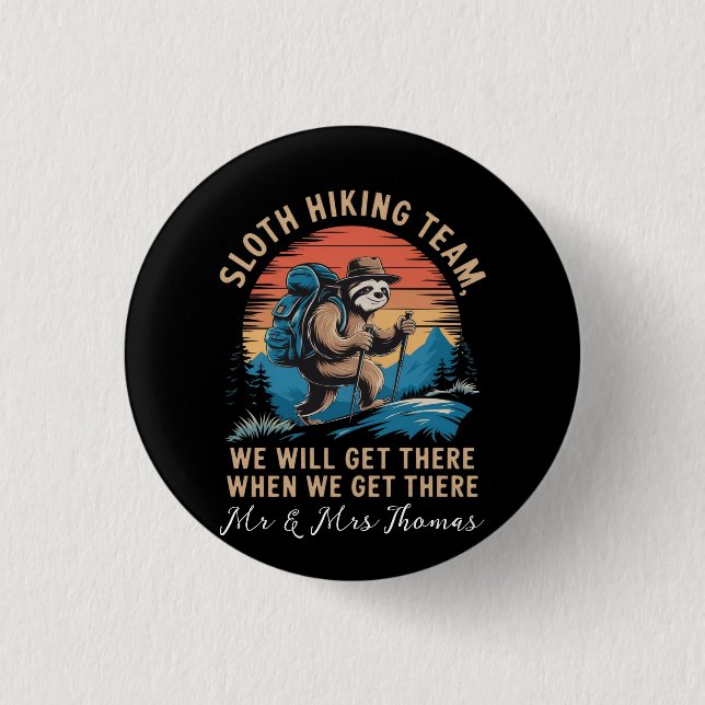 Sloth Hiking Team We Will Get There When We Get  3 Cm Round Badge (Front)