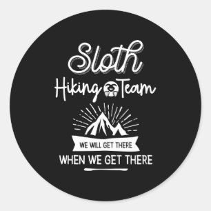 Sloth Hiking Team We Will Get There When We Get Classic Round Sticker