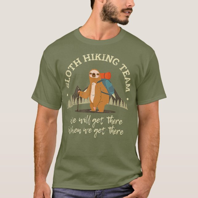 Sloth Hiking Team We Will Get There When We Get T-Shirt (Front)