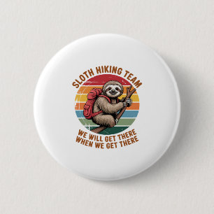Sloth Hiking Team We Will Get There When We Get Th 6 Cm Round Badge
