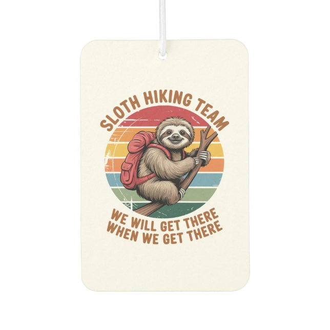 Sloth Hiking Team We Will Get There When We Get Th Car Air Freshener (Front)