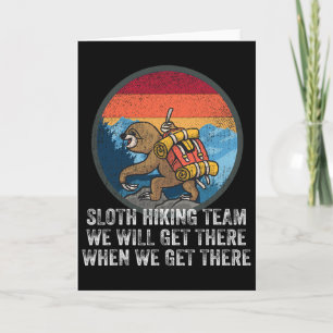 Sloth Hiking Team We Will Get There When We Get Th Card