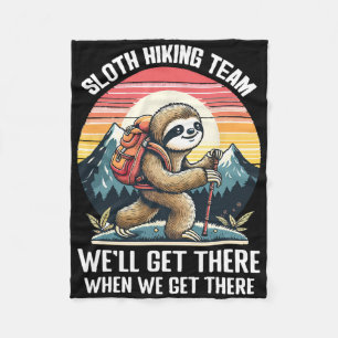 Sloth Hiking Team We Will Get There When We Get Th Fleece Blanket