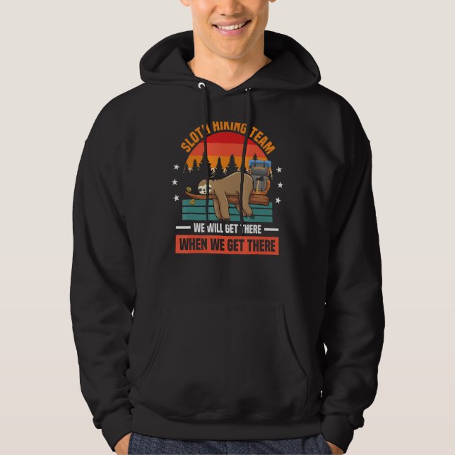Sloth Hiking Team We Will Get There When We Get Th Hoodie (Front)