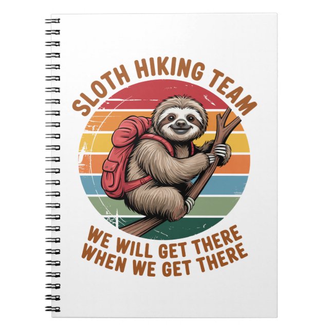 Sloth Hiking Team We Will Get There When We Get Th Notebook (Front)