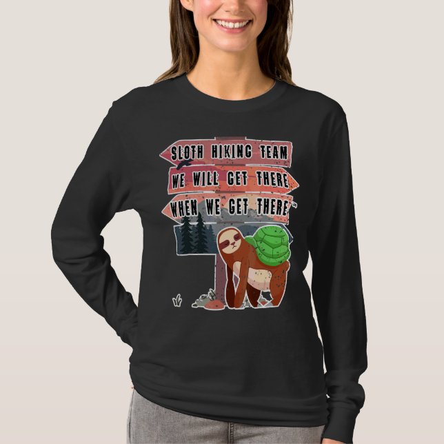 Sloth Hiking Team We Will Get There When We Get Th T-Shirt (Front)