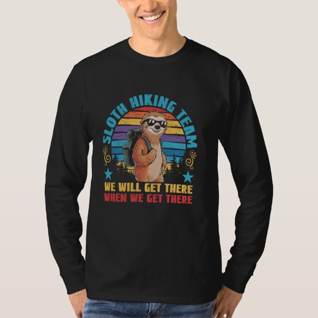 Sloth Hiking Team We Will Get There When We Get Th T-Shirt (Front)