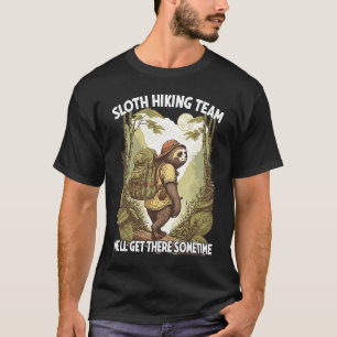 Sloth Hiking Team We'll Get There Sometime Slogan T-Shirt