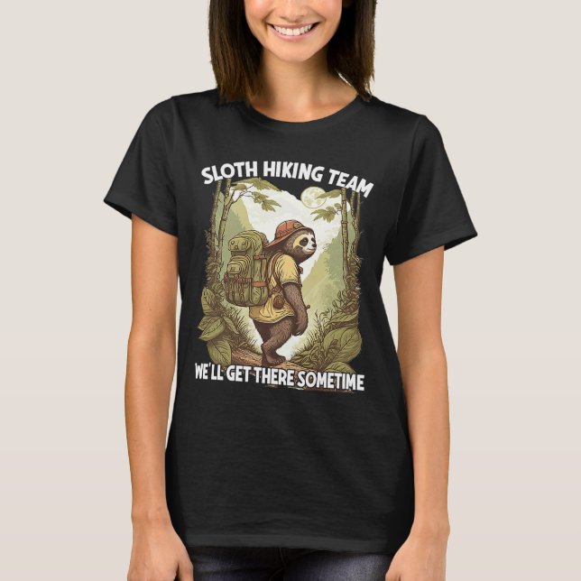 Sloth Hiking Team We'll Get There Sometime  Slogan T-Shirt (Front)