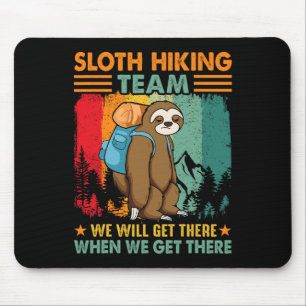 Sloth Hiking Team We'll Get There When We Get Ther Mouse Mat