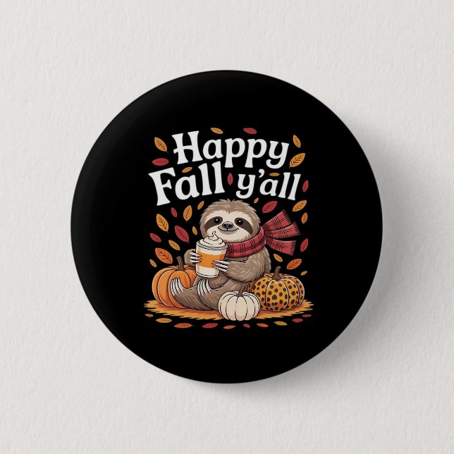 Sloth holding pumpkin spice happy Fall Yall autumn 6 Cm Round Badge (Front)