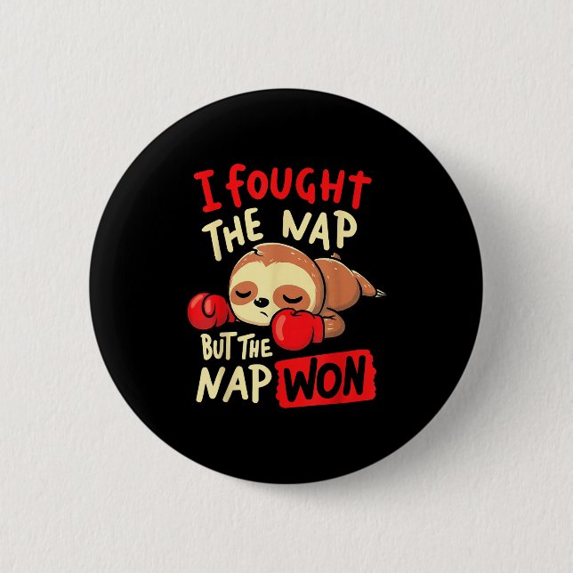 Sloth I Fought The Nap But The Nap Won  6 Cm Round Badge (Front)