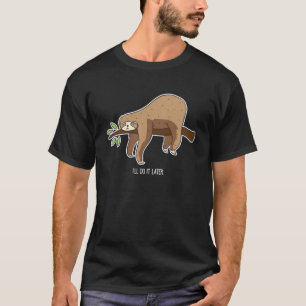 Sloth I ll do it later T-Shirt