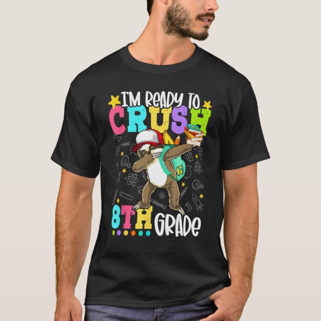 Sloth I m Ready To Crush 8th Grade Back To School T-Shirt (Front)