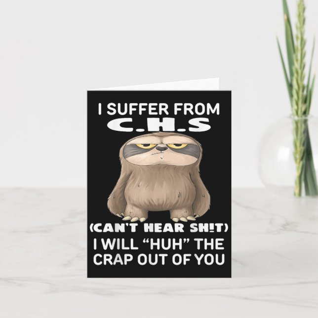 Sloth I Suffer From C.h.s I Will Huh The Crap Out  Card (Front)