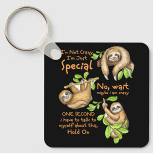 Sloth I'm Not Crazy Just Special Talk To Myself Sl Key Ring