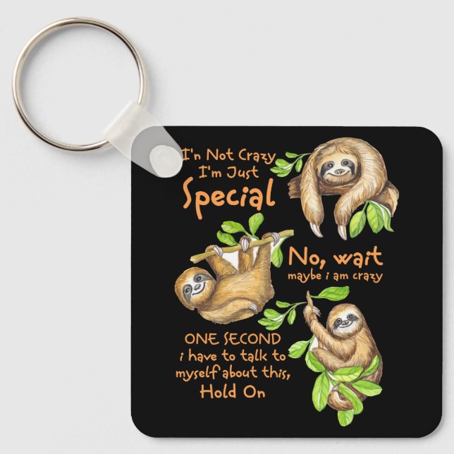 Sloth I'm Not Crazy Just Special Talk To Myself Sl Key Ring (Front)