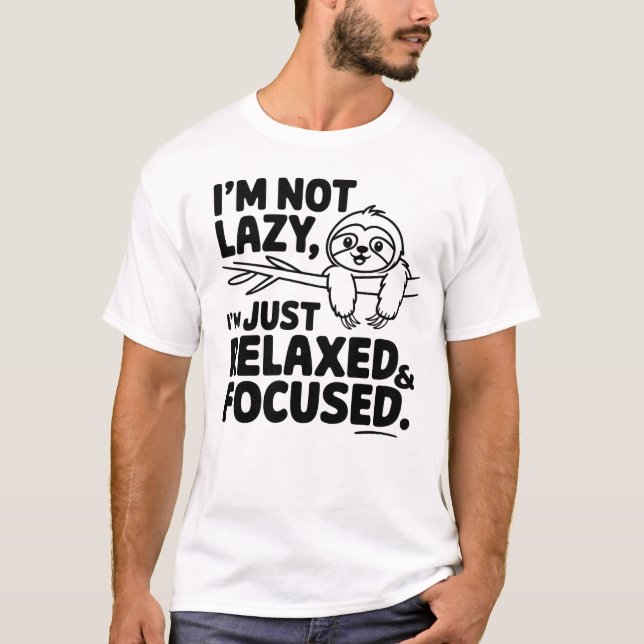 Sloth I'm Not Lazy  T-Shirt (Front)