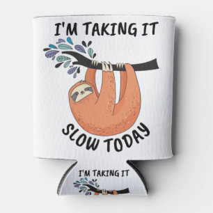 Sloth I'm taking it slow today Can Cooler
