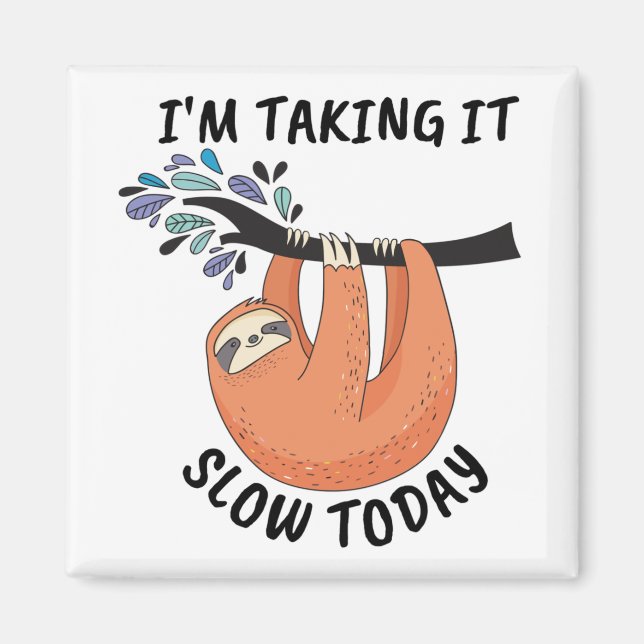 Sloth I'm taking it slow today Magnet (Front)