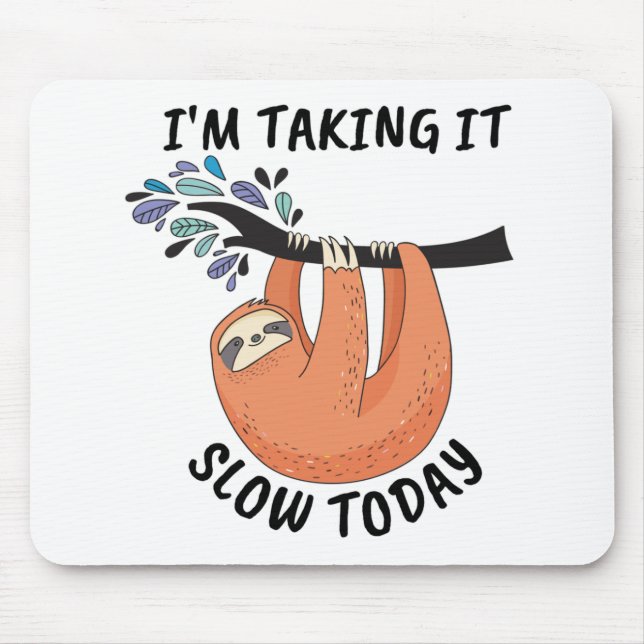 Sloth I'm taking it slow today Mouse Mat (Front)
