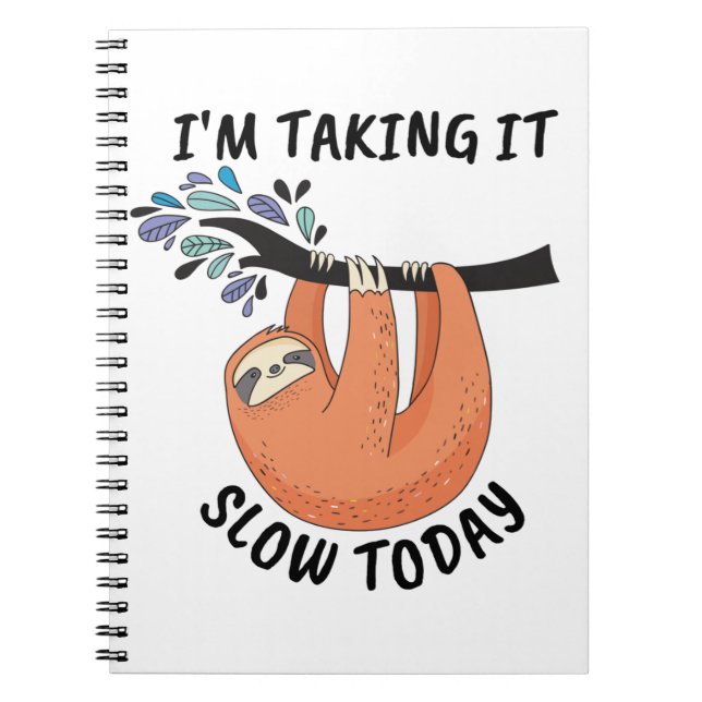 Sloth I'm taking it slow today Notebook (Front)