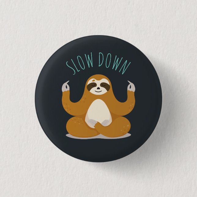 Sloth in Lotus Yoga Pose "Slow Down" 3 Cm Round Badge (Front)