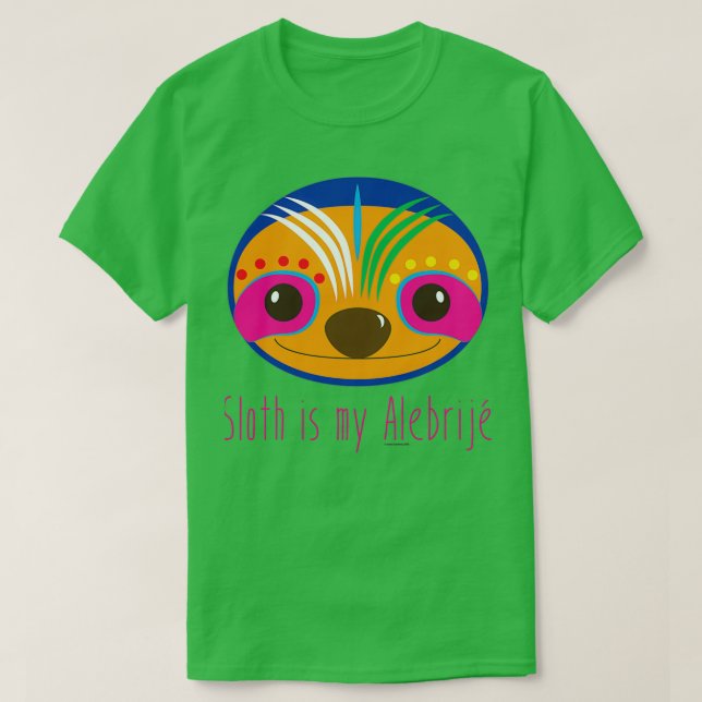 Sloth is my Alebrije T-Shirt (Design Front)