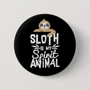 Sloth is my Spiritual Animal  6 Cm Round Badge