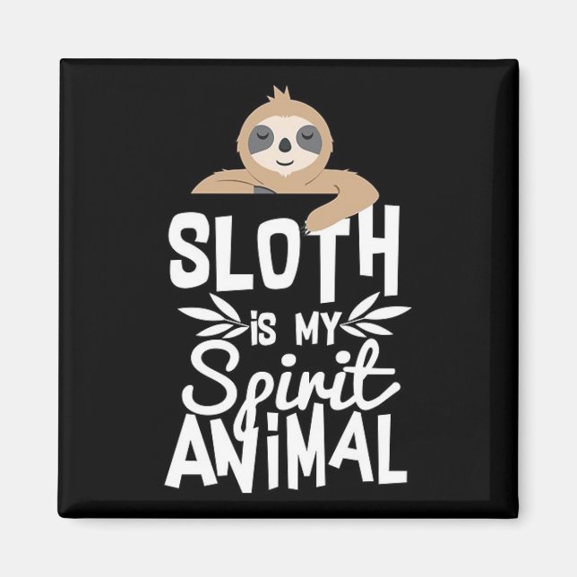 Sloth is my Spiritual Animal  Magnet (Front)